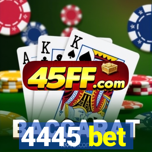 4445 bet